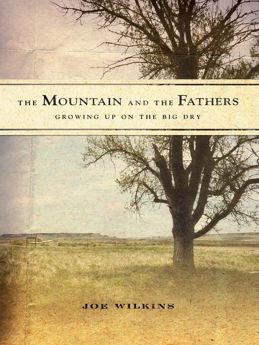 Title details for The Mountain and the Fathers by Joe Wilkins - Available